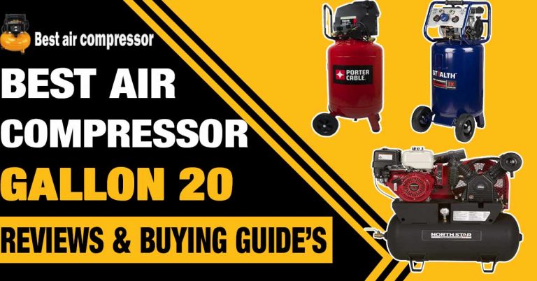 Best 20 Gallon Air Compressor for The Money – Expert Opinion