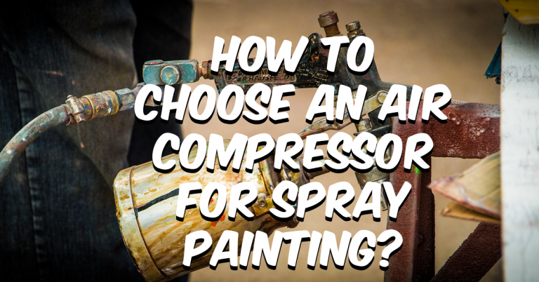 How To Choose An Air Compressor For Spray Painting in 2024